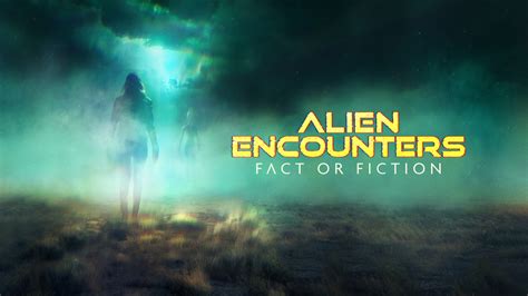 Watch Alien Encounters: Fact or Fiction 